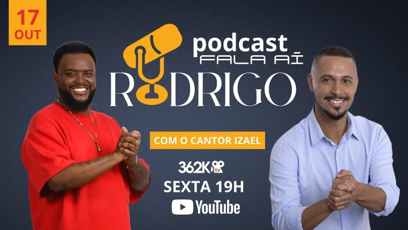E aí Rodrigo recebe Izael